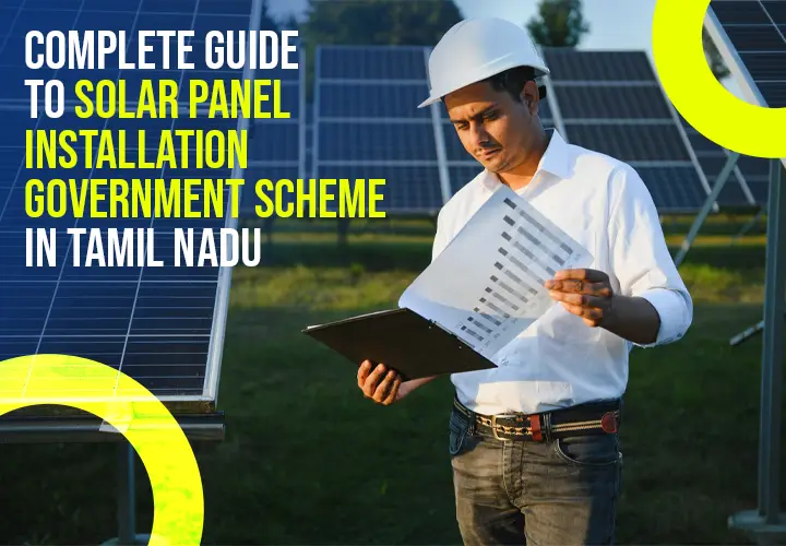 Complete Guide to Solar Panel Installation Government Scheme in Tamil Nadu