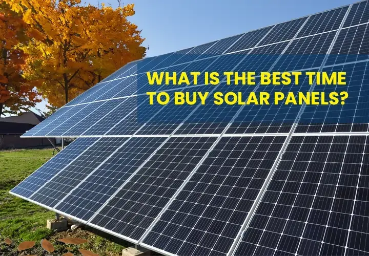 What Is The Best Time To Buy Solar Panels?