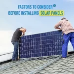 Factors to Consider Before Installing Solar Panels