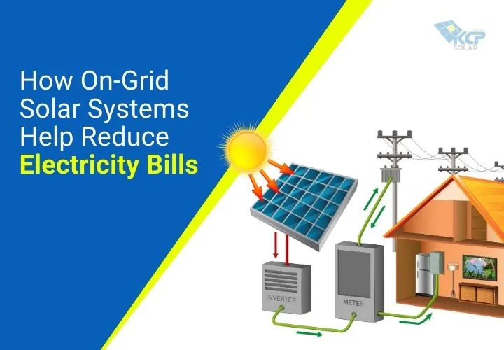 How On-Grid Solar Systems Help Reduce Electricity Bills
