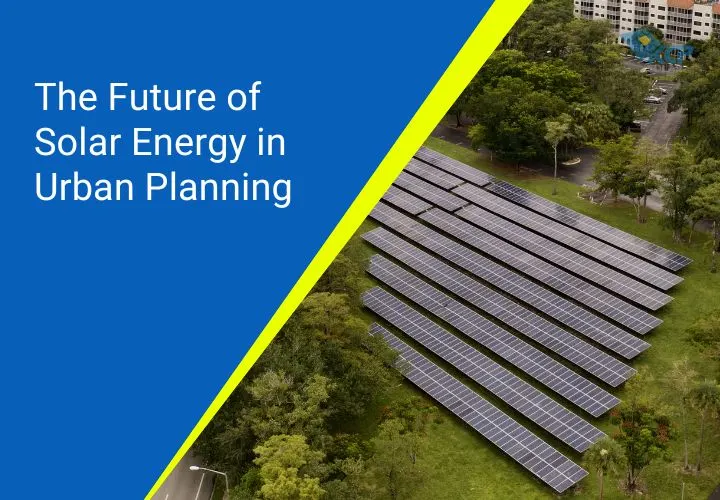 The Future of Solar Energy in Urban Planning