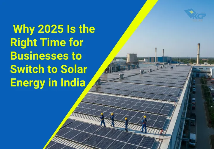 Why 2025 Is the Right Time for Businesses to Switch to Solar Energy in India