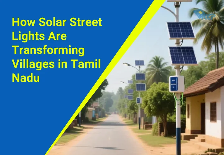 How Solar Street Lights Are Transforming Villages in Tamil Nadu