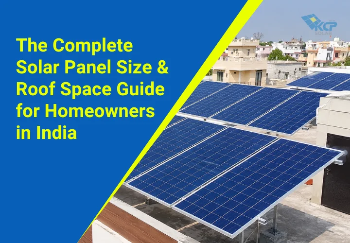 The Complete Solar Panel Size & Roof Space Guide for Homeowners in India